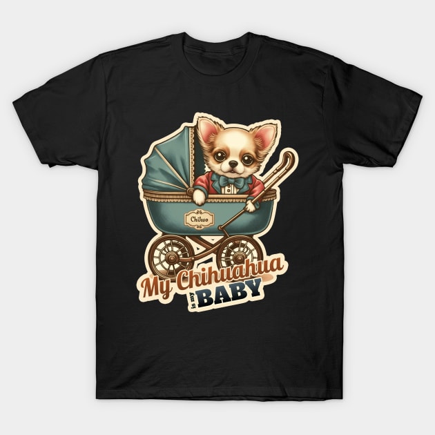 My Chihuahua is my Baby T-Shirt by k9-tee